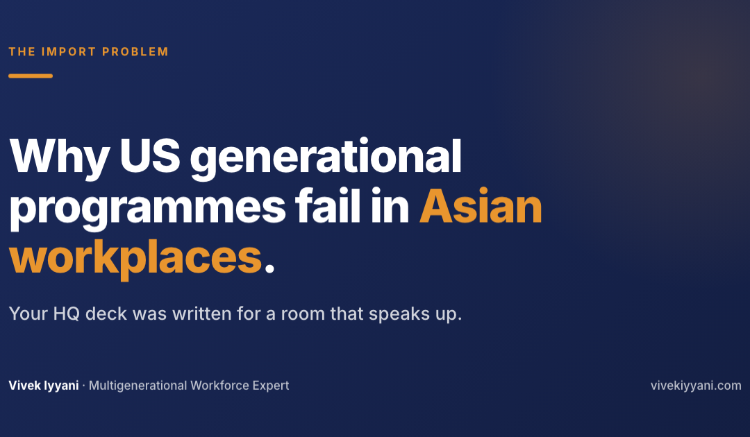 Why Do US Generational Programmes Fail in Asian Workplaces? (And What to Run Instead)